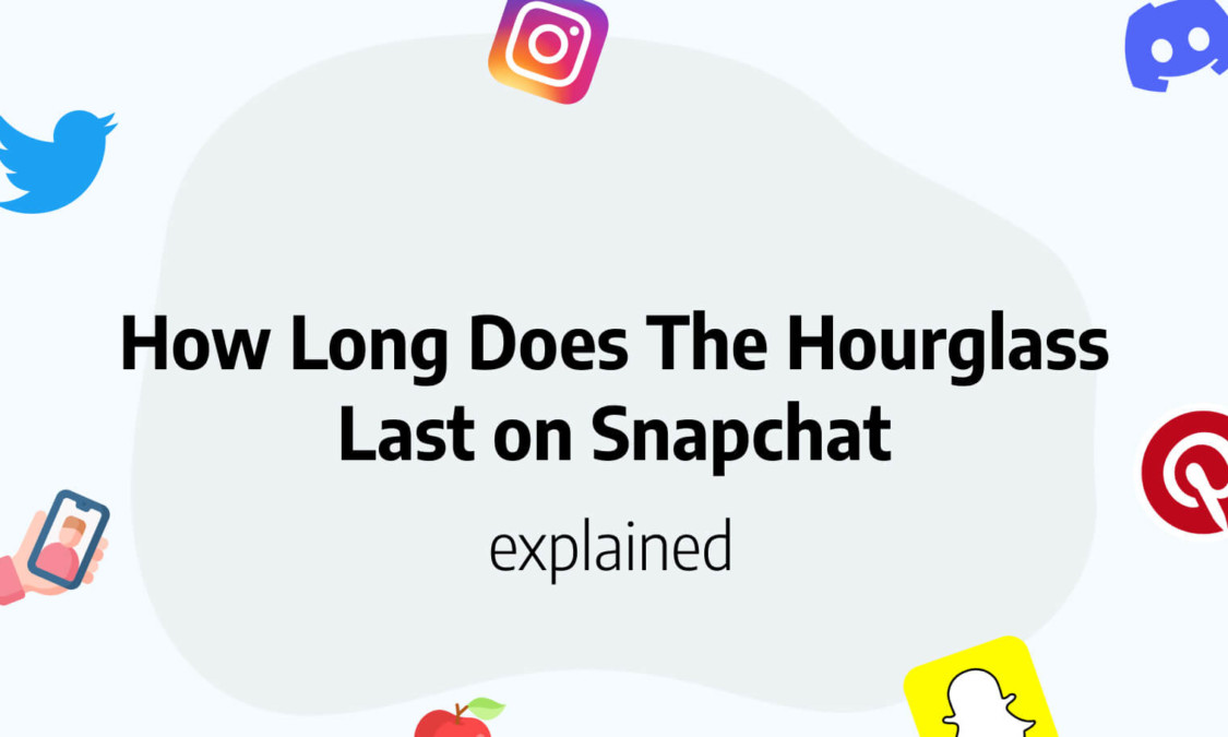 How long does the hourglass last on Snapchat