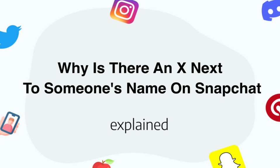 Why Is There An X Next To Someone's Name On Snapchat