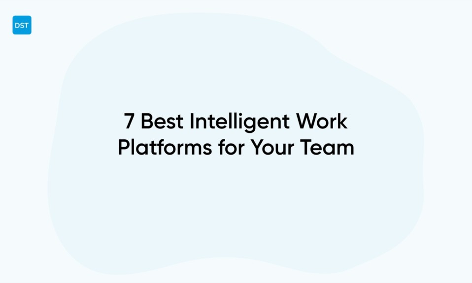 7 Best Intelligent Work Platforms for Your Team