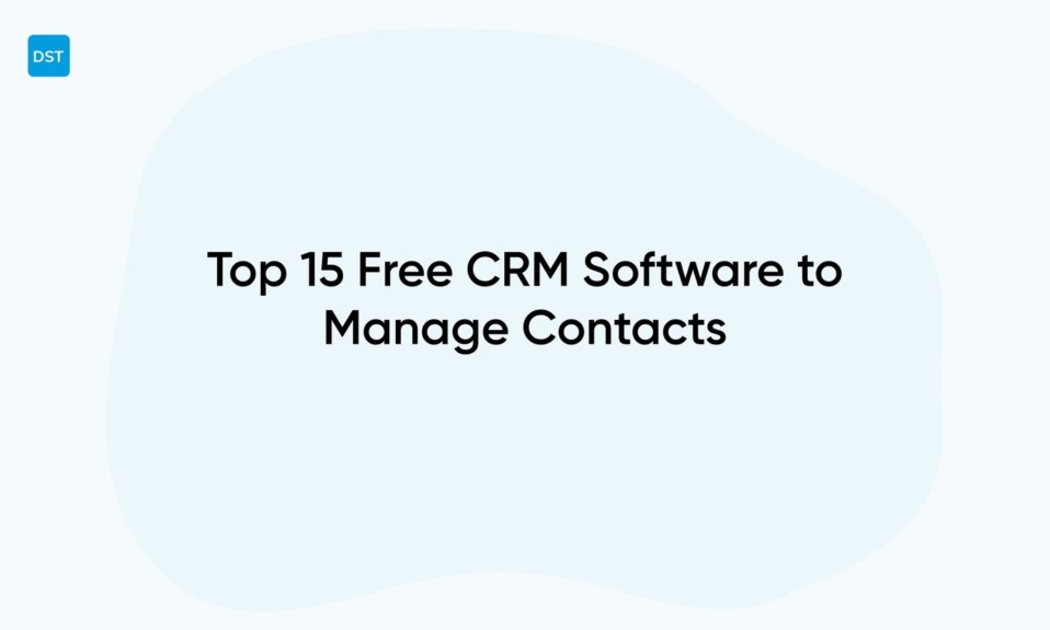 Top 15 Free CRM Software to Manage Contacts