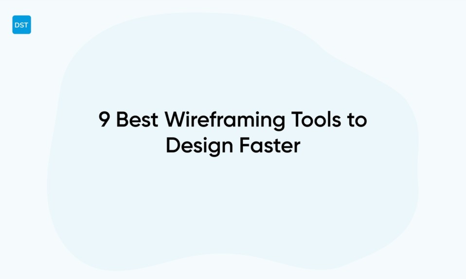 9 Best Wireframing Tools to Design Faster