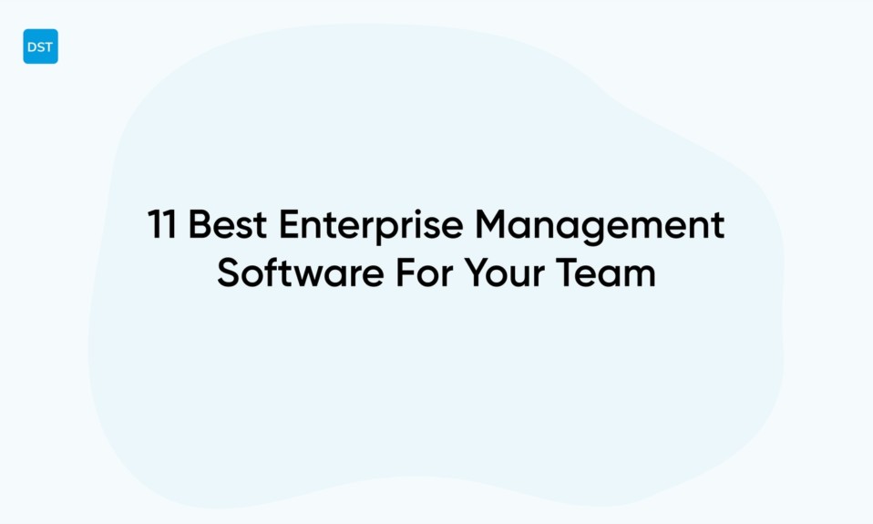 11 Best Enterprise Management Software For Your Team