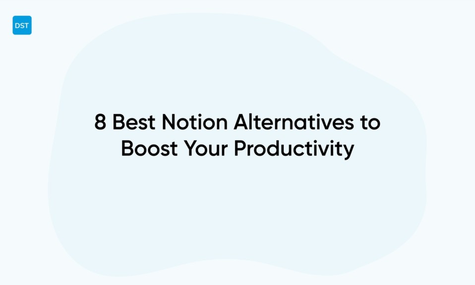 8 Best Notion Alternatives to Boost Your Productivity