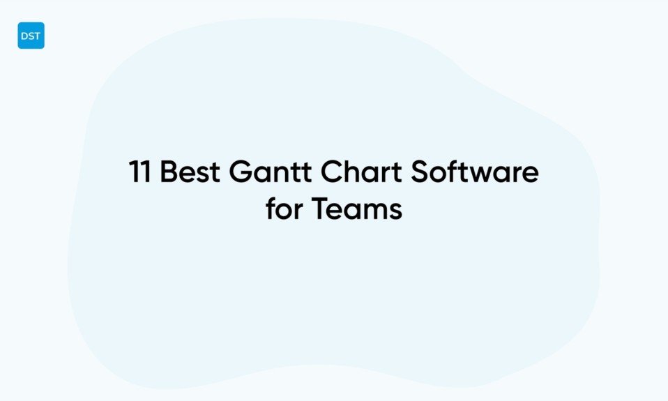 11 Best Gantt Chart Software for Teams